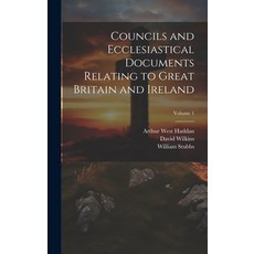(영문도서) Councils and Ecclesiastical Documents Relating to Great Britain and Ireland; Volume 1 Hardcover, Legare Street Press, English, 9781020100307