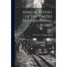 (영문도서) Annual Report of the United States Shipping Board; Volume 5 Paperback, Legare Street Press, English, 9781021620347
