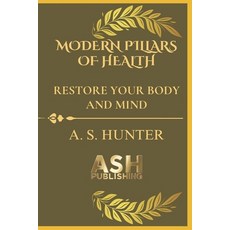 (영문도서)Modern Pillars of Health: Restore Your Body and Mind Paperback, Independently Published, English, 9798266417908