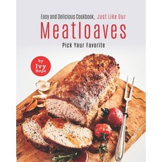 (영문도서) Easy and Delicious Cookbook Just Like Our Meatloaves: Pick Your Favorite Paperback, Independently Published, English, 9798547039683