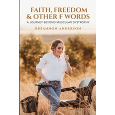 (영문도서)Faith Freedom & Other F Words: A Journey Beyond Muscular Dystrophy Paperback, She Rises Studios Publishing, English, 9781969463358