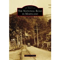 The National Road in Maryland Paperback, Arcadia Publishing (SC)