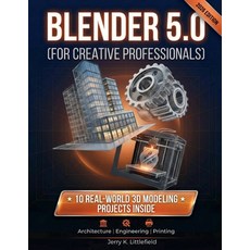 (영문도서)Blender 5.0 (for Creative Professionals): 10 Real-World 3D Modeling Projects for... Paperback, Independently Published, English, 9798244203073