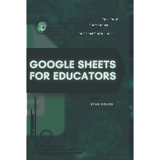(英文圖書)Google Sheets for Educators: Your Road from Novice to Skilled Professional 平裝版, Independently Published, 英文
