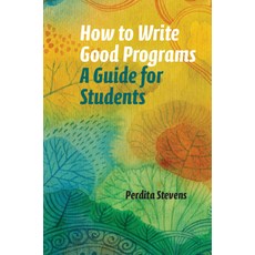 (영문도서) How to Write Good Programs: A Guide for Students Paperback, Cambridge University Press, English, 9781108789875