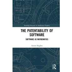 The Patentability of Software: Software as Mathematics Hardcover, Routledge
