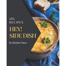 Hey! 365 Side Dish Recipes: A Timeless Side Dish Cookbook Paperback, Independently Published, English, 9798580025070