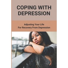 Coping With Depression: Adjusting Your Life For Recovery From Depression: Understand Depression Quotes Paperback, Amazon Digital Services LLC..., English, 9798737473921