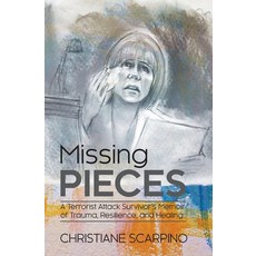 (영문도서)Missing Pieces: A Terrorist Attack Survivor's Memoir of Trauma Resilience and... Paperback, Press 49, English, 9781953315557