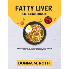 (영문도서) Fatty Liver Recipes Cookbook: Essential Guide to Reversing Fatty Liver Disease with100+ Simpl... Paperback, Independently Published, English, 9798878292436