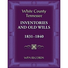 (영문도서) White County Tennessee Inventories and Old Wills 1831-1840 Paperback, Heritage Books, English, 9780788477751