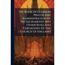 (영문도서)The Book Of Common Prayer And Administration Of The Sacraments And Other Rites A... Paperback, Nabu Press, English, 9781174888687