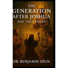 (영문도서)The Generation After Joshua: Why They Failed Paperback, Independently Published, English, 9798275773941