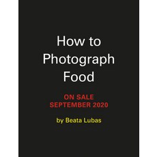 How to Photograph Food: Compose Shoot and Edit Appetizing Images Hardcover, Running Press Adult