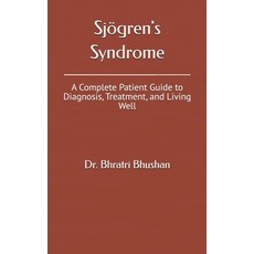 (영문도서) Sjögren's Syndrome: A Complete Patient Guide to Diagnosis Treatment and Livin... Paperback, Independently Published, English, 9798313278605