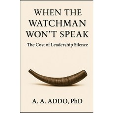 (영문도서)When the Watchman Won't Speak: The Cost of Leadership Silence Paperback, Independently Published, English, 9798272875297