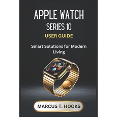(영문도서) Apple Watch Series 10 User Guide: Smart Solutions for Modern Living Paperback, Independently Published, English, 9798305525229