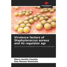 (영문도서) Virulence factors of Staphylococcus aureus and its regulator agr Paperback, Our Knowledge Publishing, English, 9786208640484