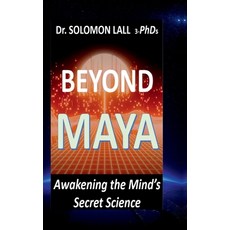 (영문도서)Beyond Maya - Awakening the Mind's Secret Science: How Quantum Science and Ancie... Hardcover, Notion Press, English, 9798898268534