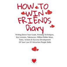 (영문도서)How To Win Friends Diary: Writing Down Your Goals Winning Techniques Key Lesso... Paperback, Infinityou, English, 9783748276937