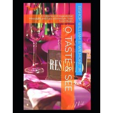 O Taste & See: A collection of inspirational sermons and delicious easy homestyle recipes. Paperback, Independently Published, English, 9798590218981