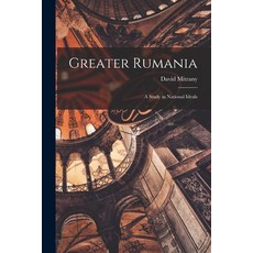 (영문도서) Greater Rumania: a Study in National Ideals Paperback, Legare Street Press, English, 9781015339255