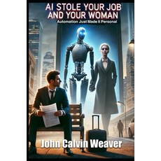 (英文圖書)AI Stole Your Job and Your Woman: Automation Just Made It Personal 平裝版, Independently Published, 英文