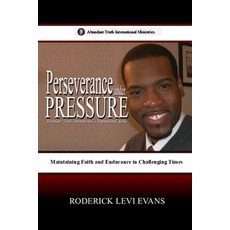 (영문도서)Perseverance under Pressure: Maintaining Faith and Endurance in Challenging Times Paperback, Abundant Truth Publishing, English, 9781088286326