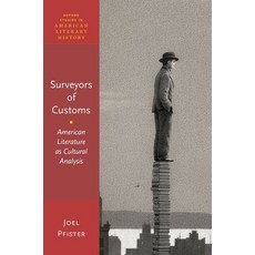 (영문도서) Surveyors of Customs: American Literature as Cultural Analysis Hardcover, Oxford University Press, English, 9780190276157