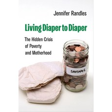 (영문도서)Living Diaper to Diaper: The Hidden Crisis of Poverty and Motherhood Hardcover, University of California Press, English, 9780520401198