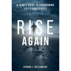 (영문도서) Rise Again: A Teen's Guide to Overcoming Life's Challenges Paperback, Vernon Deflanders, English, 9798230921790