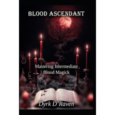 (영문도서)Blood Ascendant: Mastering Intermediate Blood Magick Paperback, Independently Published, English, 9798241926821
