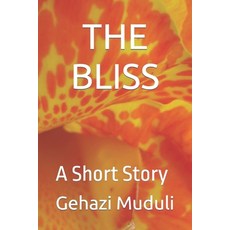 (영문도서) The Bliss: A Short Story Paperback, Independently Published, English, 9798454076443