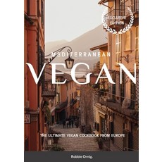 (영문도서) Mediterranean Vegan: The Ultimate Vegan Cookbook from Europe Paperback, Lulu.com, English, 9781447889731