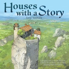 Houses with a Story: A Dragon's Den a Ghostly Mansion a Library of Lost Books and 30..., Harry N. Abrams