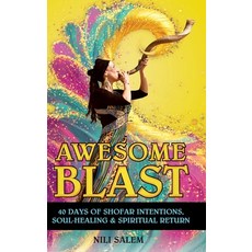 (영문도서)Awesome Blast: 40 Days of Shofar Intentions Soul-Healing and Spiritual Return Hardcover, Beverly House Press, English, 9781957466194