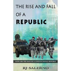 (영문도서)The Rise and Fall of a Republic: Gone are the Days of a Constitutional Republic Paperback, Independently Published, English, 9798294064433
