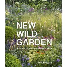 New Wild Garden: Natural-Style Planting and Practicalities Hardcover, White Lion Publishing, English, 9780711260092