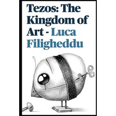 (영문도서) Tezos: The Kingdom Of Art Paperback, Independently Published, English, 9798864182031