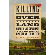 (영문도서)Killing Over Land: Murder and Diplomacy on the Early American Frontier Paperback, University of Oklahoma Press, English, 9780806196893