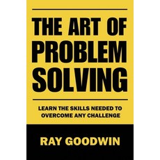 (영문도서) The Art of Problem Solving: Master the Skills to Overcome Any Challenge Paperback, Independently Published, English, 9798853002951