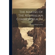 (영문도서) The Making Of The Australian Commonwealth Paperback, Legare Street Press, English, 9781021418449