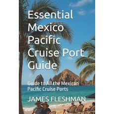 (英文圖書)Essential Mexico Pacific Cruise Port Guide: Guide to All the Mexican Pacific Cru... 平裝版, Independently Published, 英文