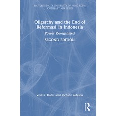 (영문도서)Oligarchy and the End of Reformasi in Indonesia: Power Reorganised Hardcover, Routledge, English, 9781041017684