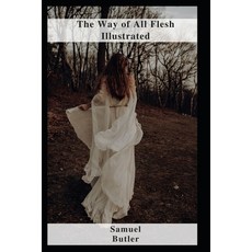 (영문도서) The Way of All Flesh Illustrated Paperback, Independently Published, English, 9798462234743
