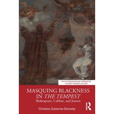 (영문도서)Masquing Blackness in The Tempest: Shakespeare Caliban and Jonson Paperback, Routledge, English, 9781032794082