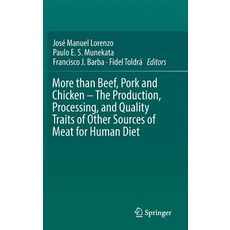 More Than Beef Pork and Chicken - The Production Processing and Quality Traits of Other Sources o... Hardcover, Springer