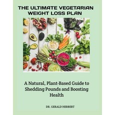 (영문도서)The Ultimate Vegetarian Weight Loss Plan: A Natural Plant-Based Guide to Sheddi... Paperback, Independently Published, English, 9798265752543