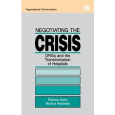 (영문도서)Negotiating the Crisis: Drgs and the Transformation of Hospitals Hardcover, Routledge, English, 9780805804584