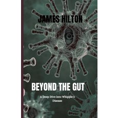 (영문도서)Beyond the Gut: A Deep Dive into Whipple's Disease Paperback, Independently Published, English, 9798289863249